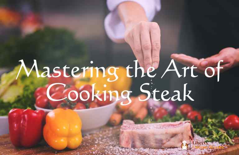 Mastering the Art of Cooking Steak