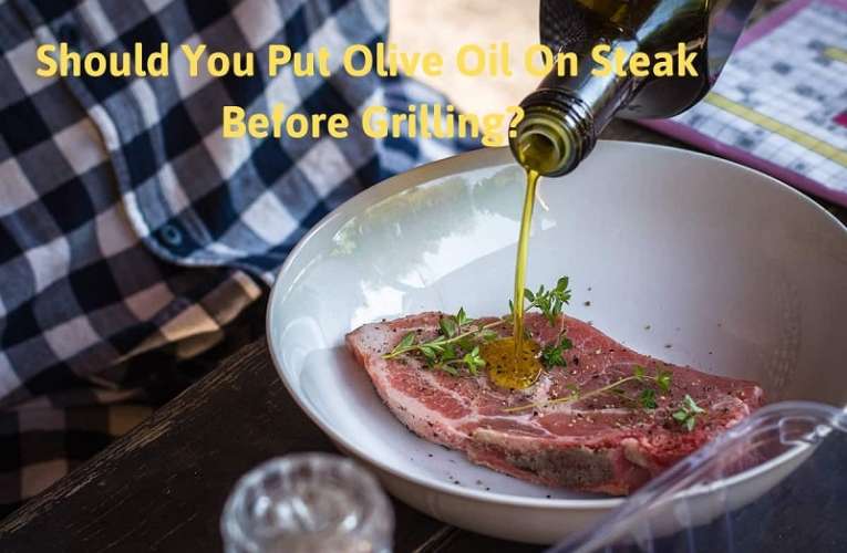 Put Oil On Steak Before Grilling